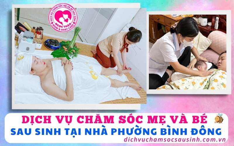 Tận tâm từng phút, an tâm từng giây với dịch vụ chăm sóc mẹ và bé sau sinh tại nhà Bình Đông.